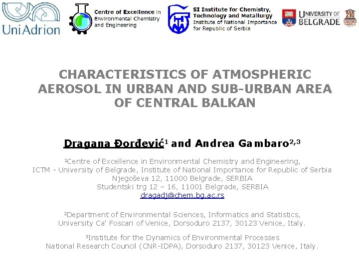 CHARACTERISTICS OF ATMOSPHERIC AEROSOL IN URBAN AND SUB-URBAN AREA OF CENTRAL BALKAN Dragana Đorđević1