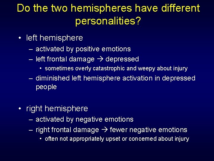 Do the two hemispheres have different personalities? • left hemisphere – activated by positive Do the two hemispheres have different personalities? • left hemisphere – activated by positive