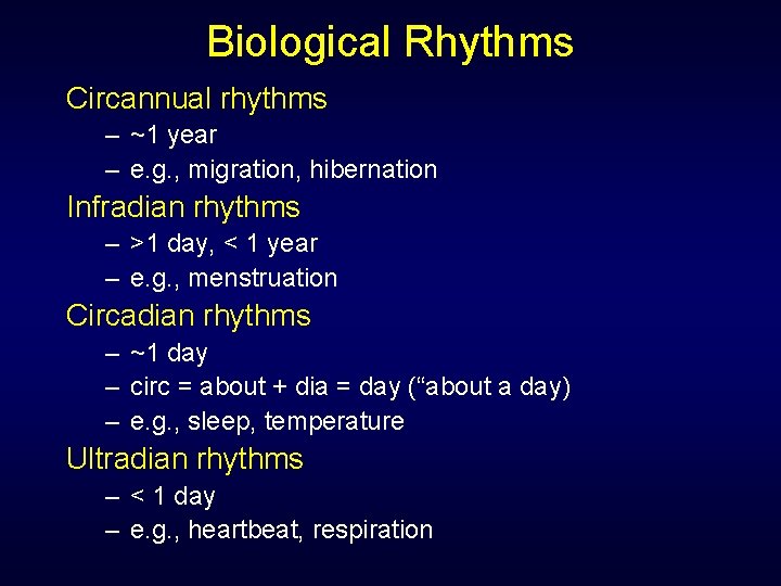 Biological Rhythms Circannual rhythms – ~1 year – e. g. , migration, hibernation Infradian Biological Rhythms Circannual rhythms – ~1 year – e. g. , migration, hibernation Infradian
