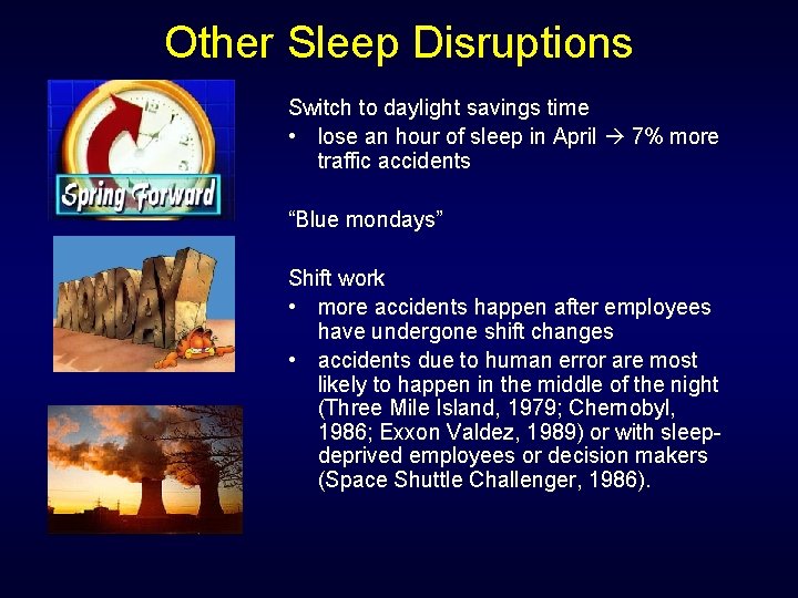 Other Sleep Disruptions Switch to daylight savings time • lose an hour of sleep Other Sleep Disruptions Switch to daylight savings time • lose an hour of sleep