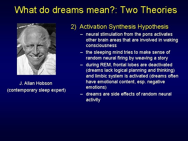 What do dreams mean? : Two Theories 2) Activation Synthesis Hypothesis J. Allan Hobson What do dreams mean? : Two Theories 2) Activation Synthesis Hypothesis J. Allan Hobson