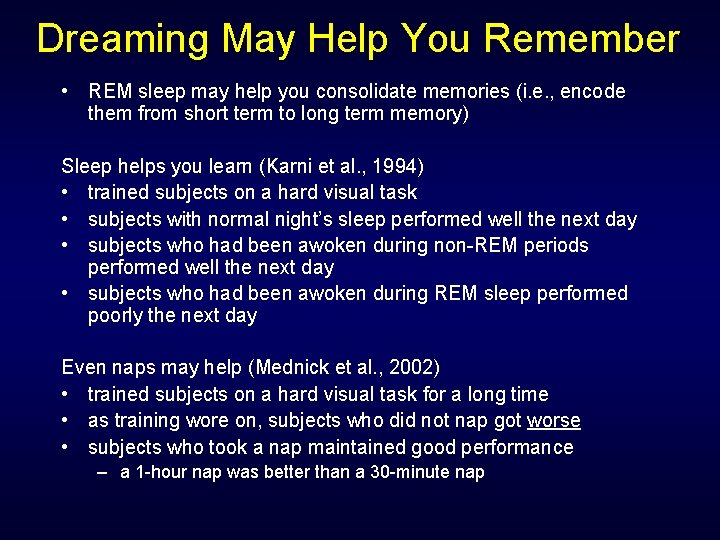 Dreaming May Help You Remember • REM sleep may help you consolidate memories (i. Dreaming May Help You Remember • REM sleep may help you consolidate memories (i.