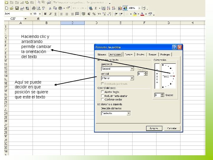 Haciendo clic y arrastrando permite cambiar la orientación del texto Aquí se puede decidir