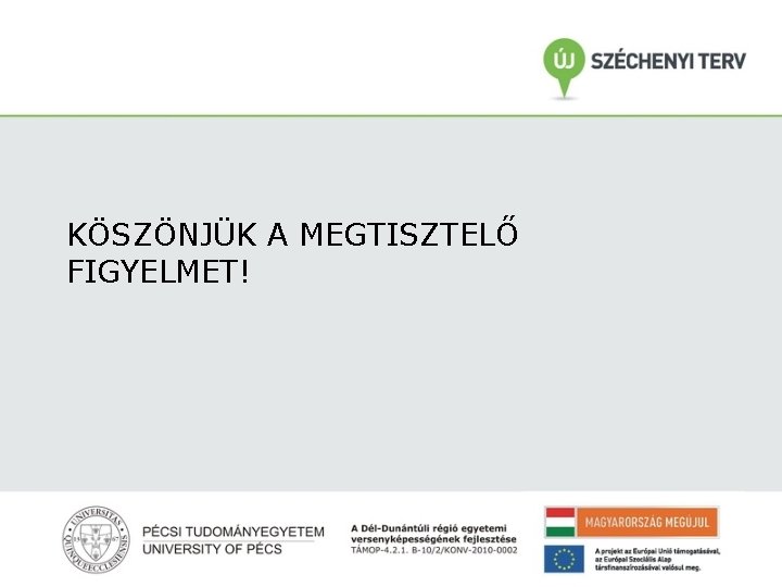 KÖSZÖNJÜK A MEGTISZTELŐ FIGYELMET! 