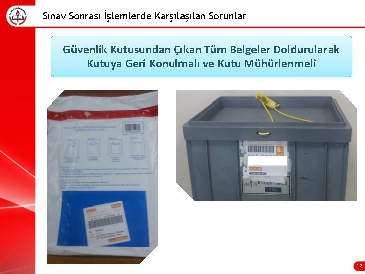 Sınav Sonrası İşlemlerde Karşılan Sorunlar Güvenlik Kutusundan Çıkan Tüm Belgeler Doldurularak Kutuya Geri Konulmalı