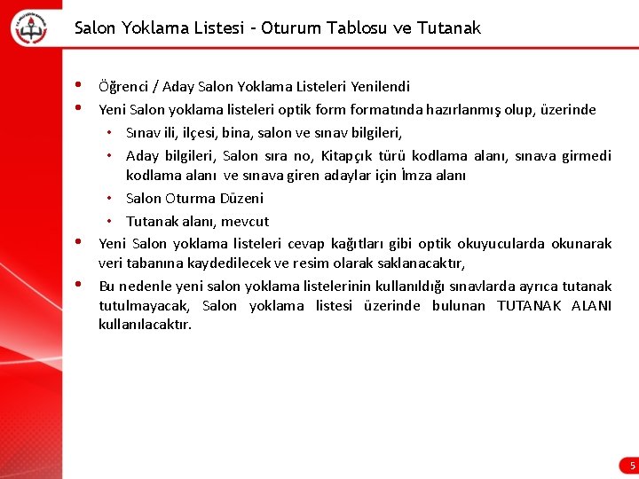 Salon Yoklama Listesi – Oturum Tablosu ve Tutanak • • Öğrenci / Aday Salon