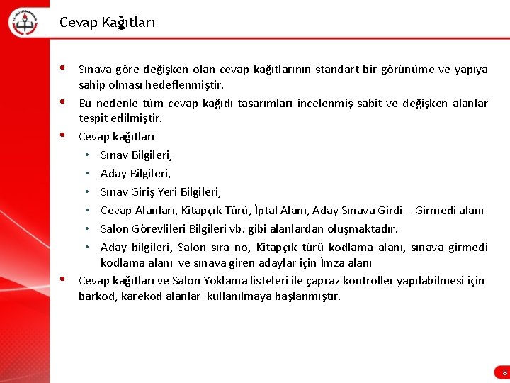 Cevap Kağıtları • • Sınava göre değişken olan cevap kağıtlarının standart bir görünüme ve