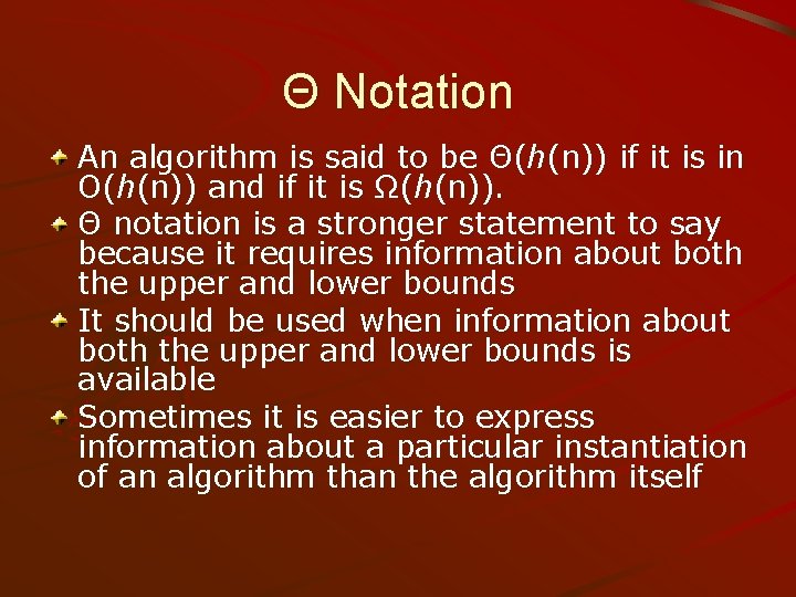 Θ Notation An algorithm is said to be Θ(h(n)) if it is in O(h(n))