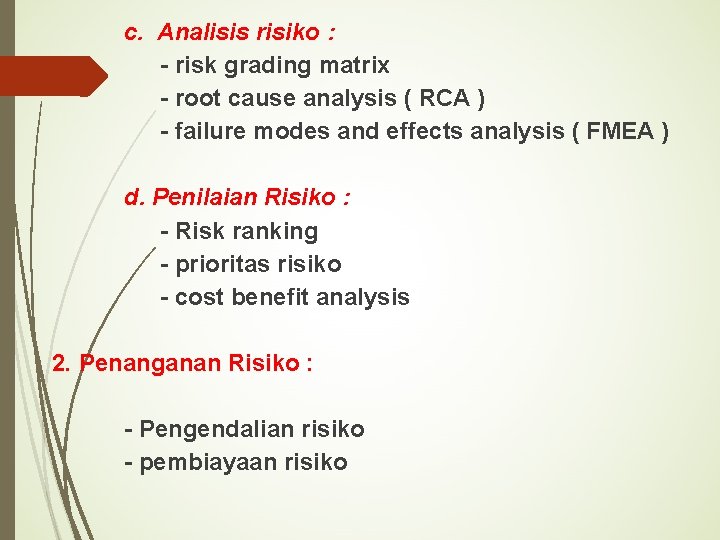 c. Analisis risiko : - risk grading matrix - root cause analysis ( RCA