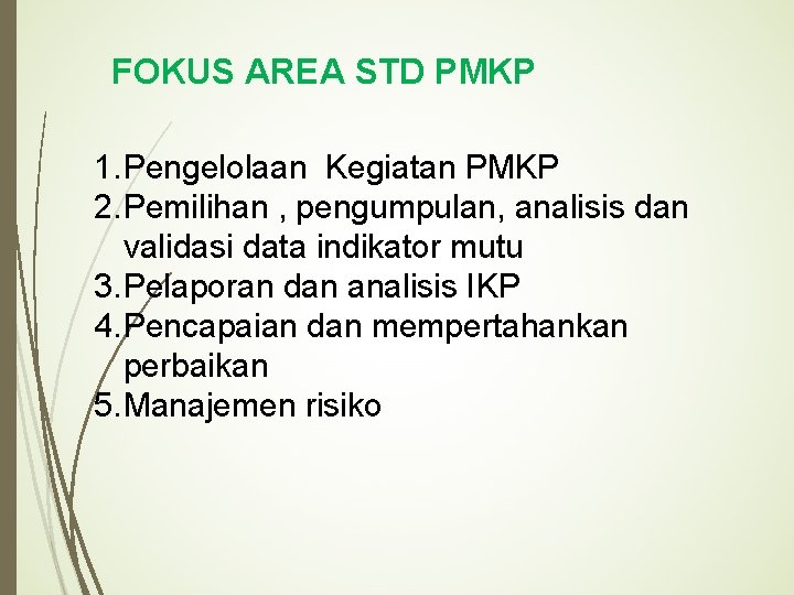FOKUS AREA STD PMKP 1. Pengelolaan Kegiatan PMKP 2. Pemilihan , pengumpulan, analisis dan