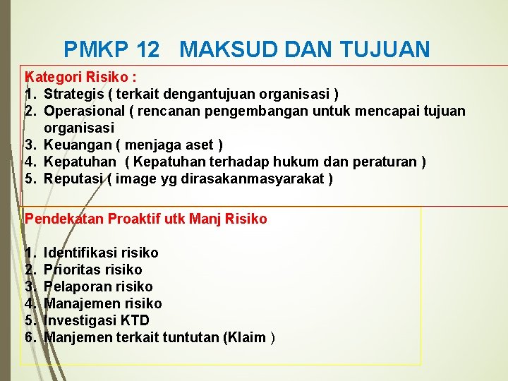 PMKP 12 MAKSUD DAN TUJUAN Kategori Risiko : 1. Strategis ( terkait dengantujuan organisasi