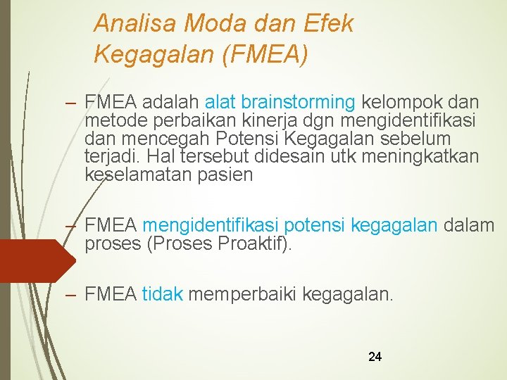 Analisa Moda dan Efek Kegagalan (FMEA) – FMEA adalah alat brainstorming kelompok dan metode