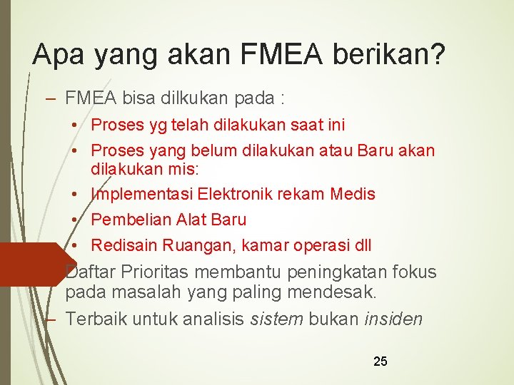 Apa yang akan FMEA berikan? – FMEA bisa dilkukan pada : • Proses yg