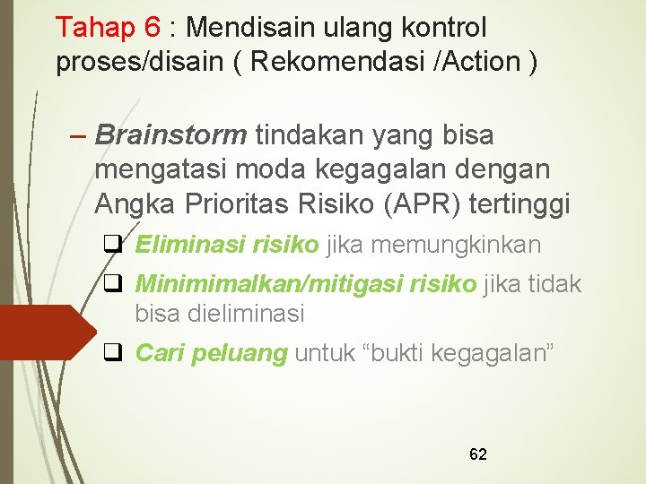 Tahap 6 : Mendisain ulang kontrol proses/disain ( Rekomendasi /Action ) – Brainstorm tindakan