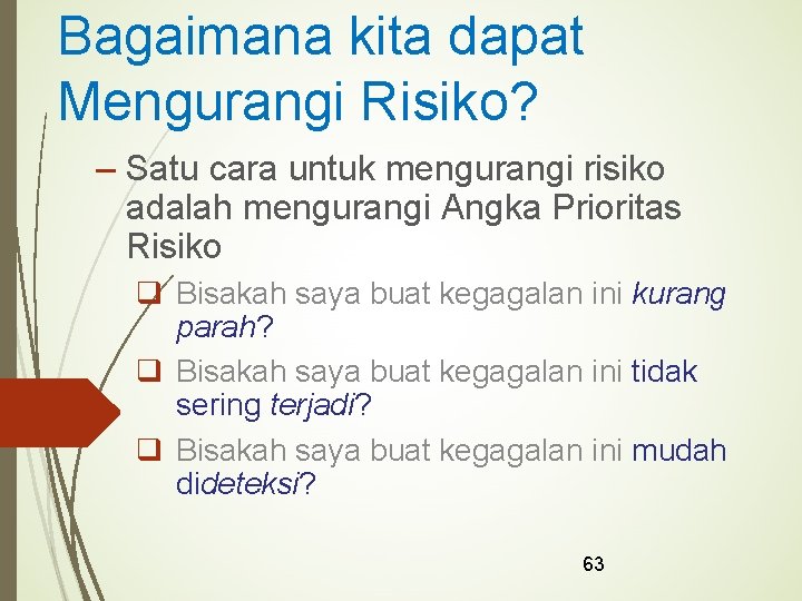 Bagaimana kita dapat Mengurangi Risiko? – Satu cara untuk mengurangi risiko adalah mengurangi Angka