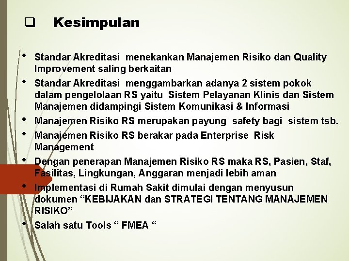 q • • Kesimpulan Standar Akreditasi menekankan Manajemen Risiko dan Quality Improvement saling berkaitan