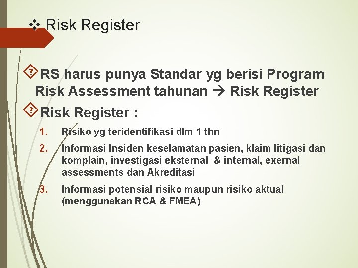 v Risk Register RS harus punya Standar yg berisi Program Risk Assessment tahunan Risk