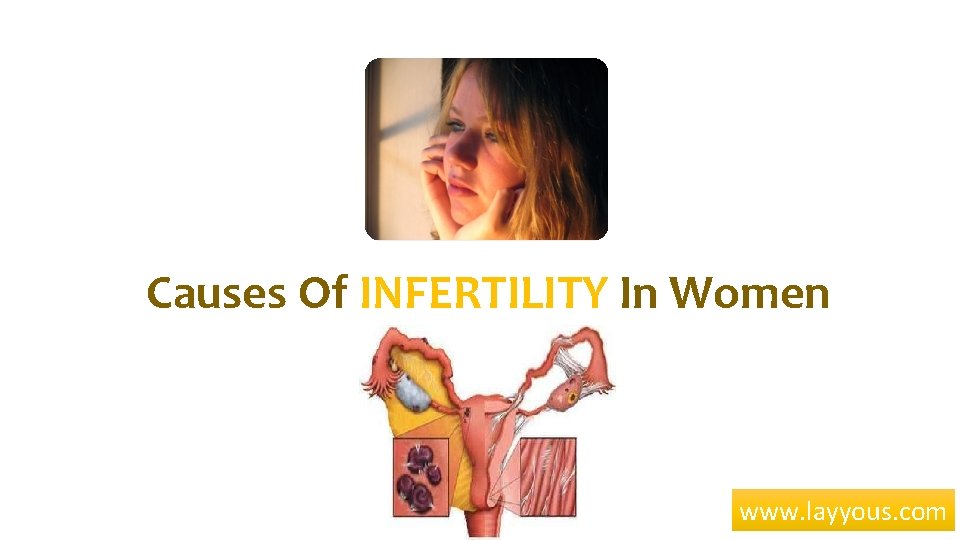 Causes Of INFERTILITY In Women www. layyous. com 