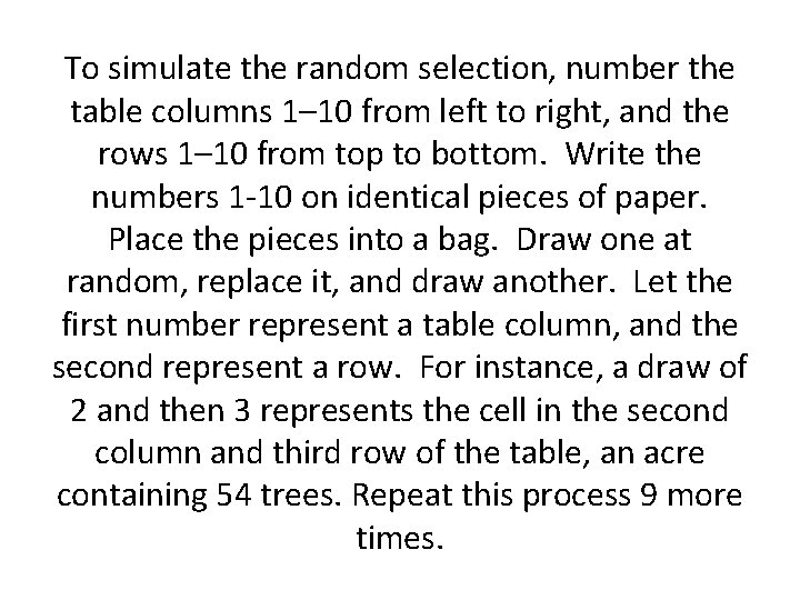 To simulate the random selection, number the table columns 1– 10 from left to
