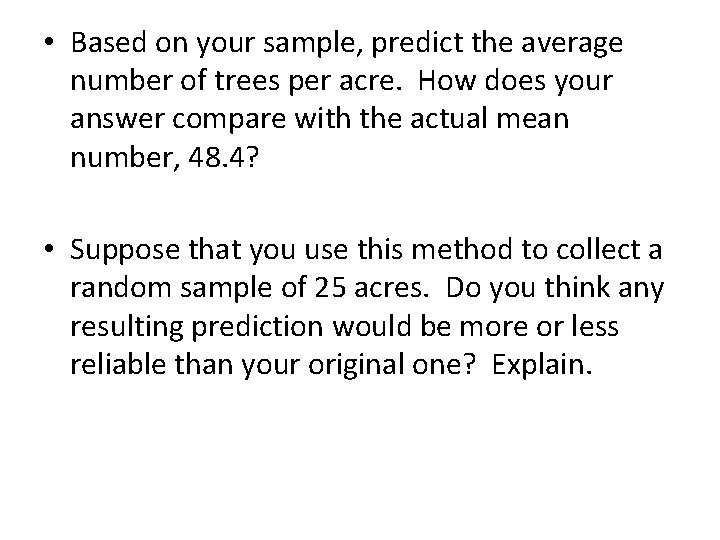  • Based on your sample, predict the average number of trees per acre.