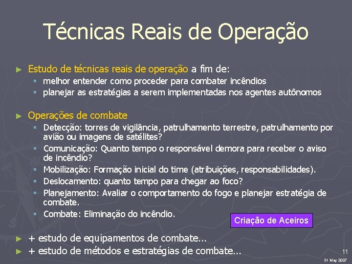 Técnicas Reais de Operação ► Estudo de técnicas reais de operação a fim de: