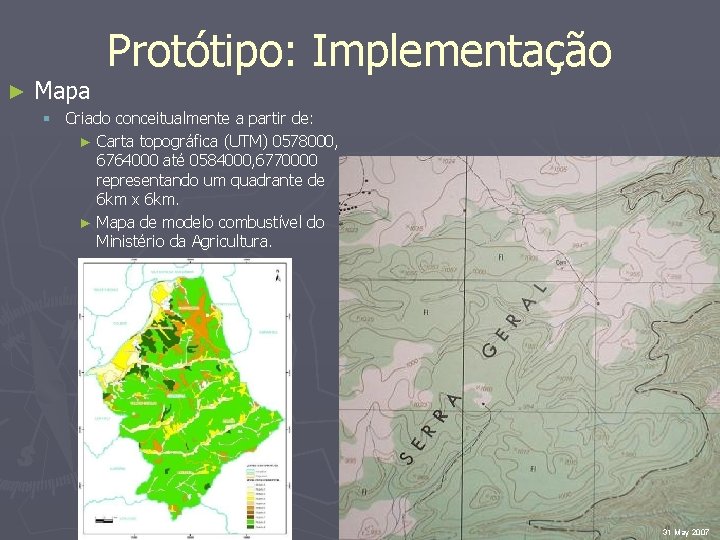 ► Mapa Protótipo: Implementação § Criado conceitualmente a partir de: ► Carta topográfica (UTM)