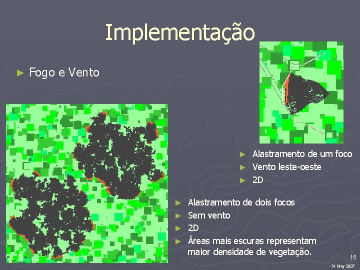 Implementação ► Fogo e Vento Alastramento de um foco ► Vento leste-oeste ► 2