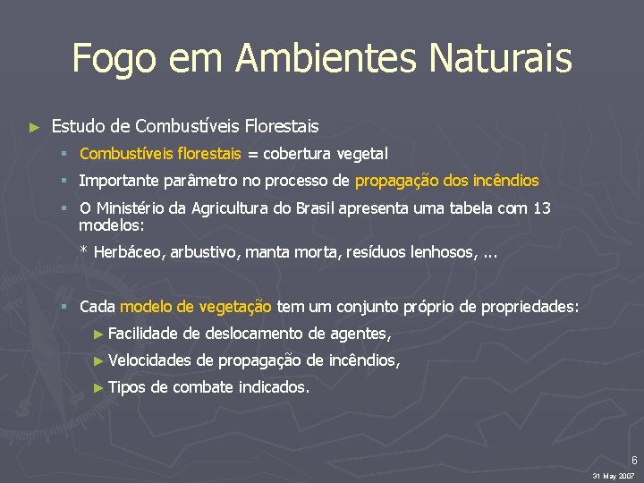 Fogo em Ambientes Naturais ► Estudo de Combustíveis Florestais § Combustíveis florestais = cobertura