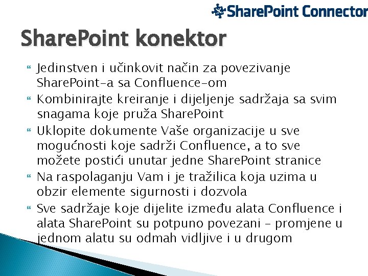 Share. Point konektor Jedinstven i učinkovit način za povezivanje Share. Point-a sa Confluence-om Kombinirajte