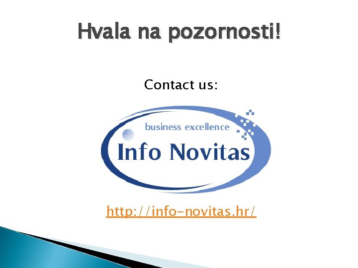 Hvala na pozornosti! Contact us: http: //info-novitas. hr/ 