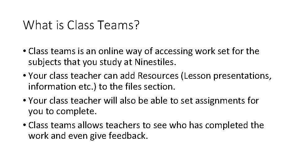 What is Class Teams? • Class teams is an online way of accessing work