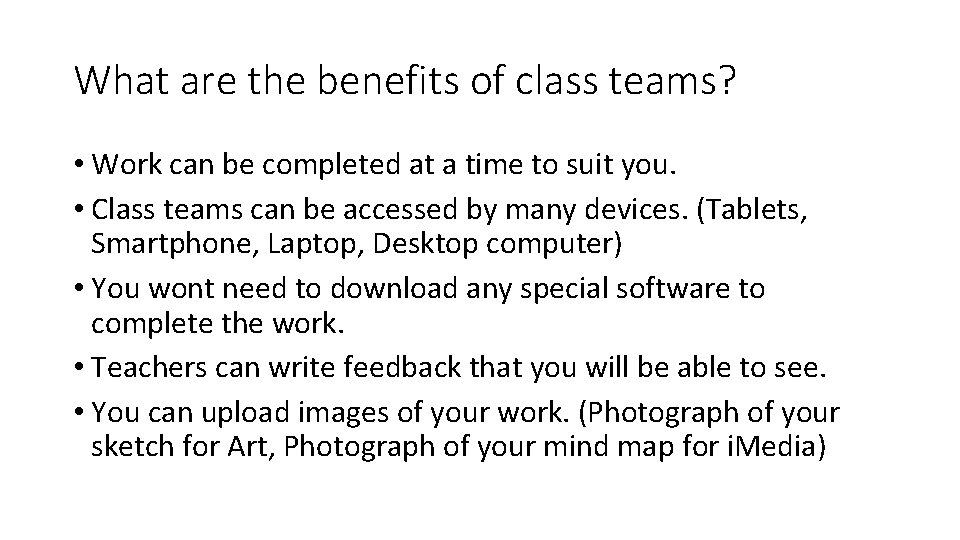 What are the benefits of class teams? • Work can be completed at a