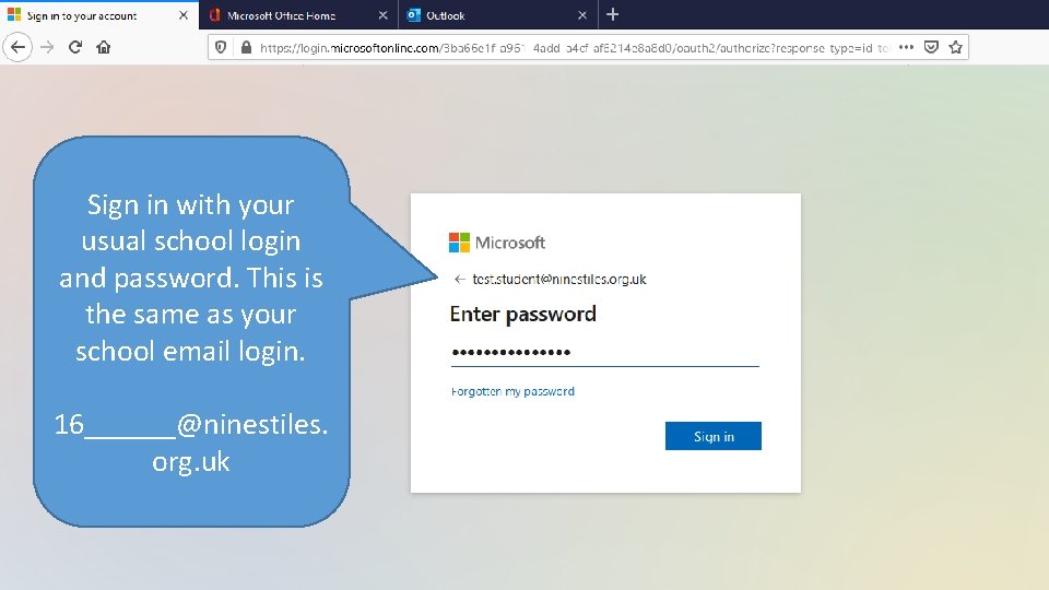 Sign in with your usual school login and password. This is the same as