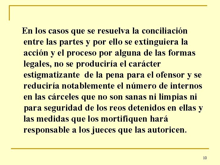 En los casos que se resuelva la conciliación entre las partes y por ello