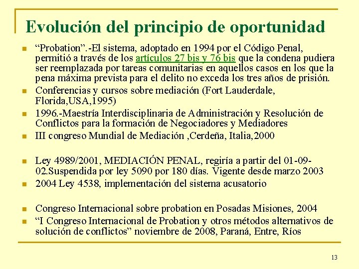 Evolución del principio de oportunidad n n n n “Probation”. -El sistema, adoptado en