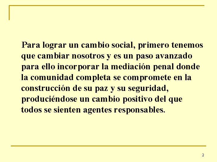 Para lograr un cambio social, primero tenemos que cambiar nosotros y es un paso