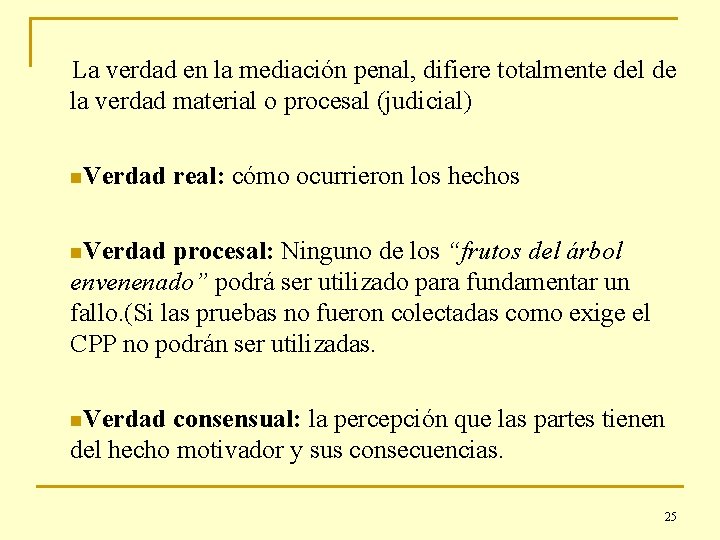 La verdad en la mediación penal, difiere totalmente del de la verdad material o