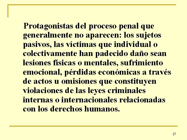 Protagonistas del proceso penal que generalmente no aparecen: los sujetos pasivos, las víctimas que