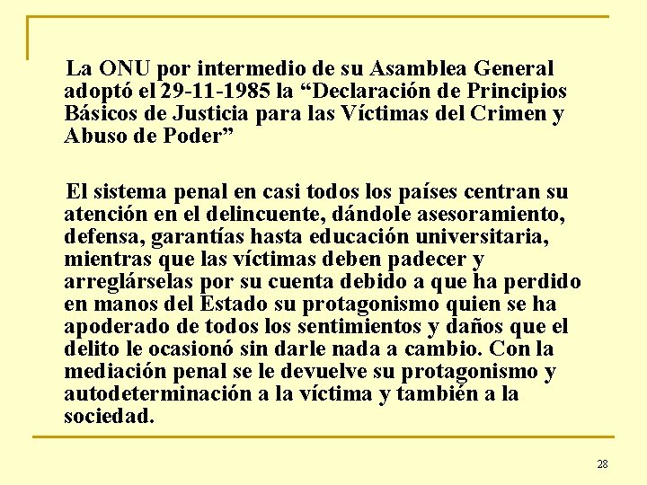 La ONU por intermedio de su Asamblea General adoptó el 29 -11 -1985 la