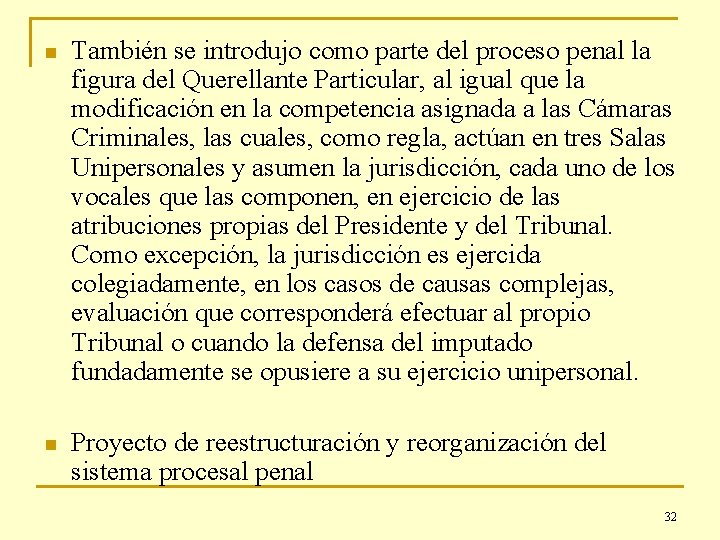 n También se introdujo como parte del proceso penal la figura del Querellante Particular,