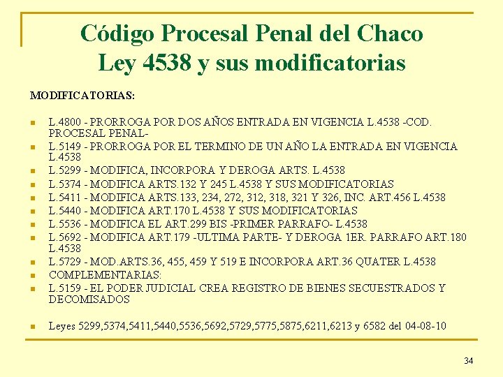 Código Procesal Penal del Chaco Ley 4538 y sus modificatorias MODIFICATORIAS: n n n