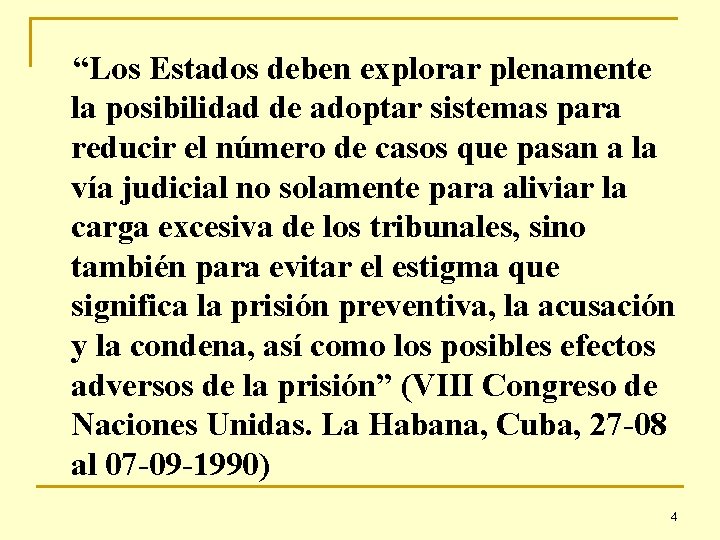 “Los Estados deben explorar plenamente la posibilidad de adoptar sistemas para reducir el número