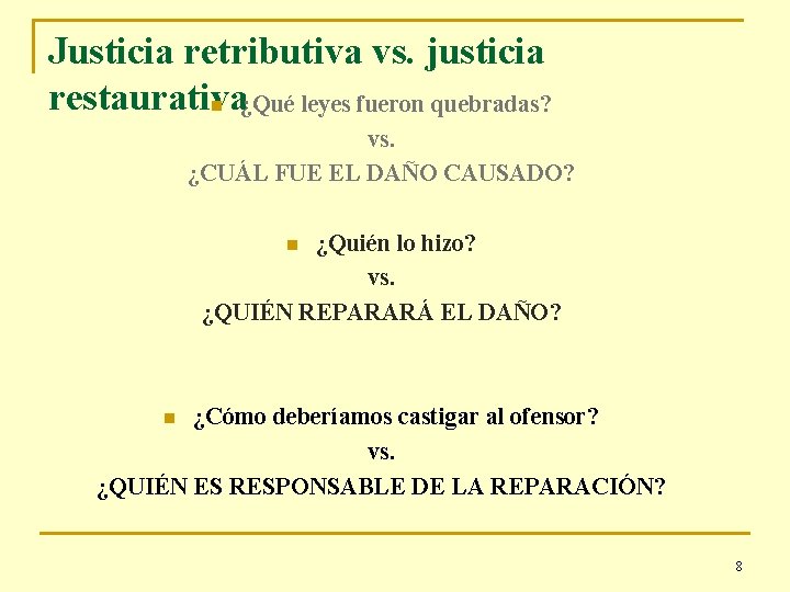 Justicia retributiva vs. justicia restaurativa n ¿Qué leyes fueron quebradas? vs. ¿CUÁL FUE EL