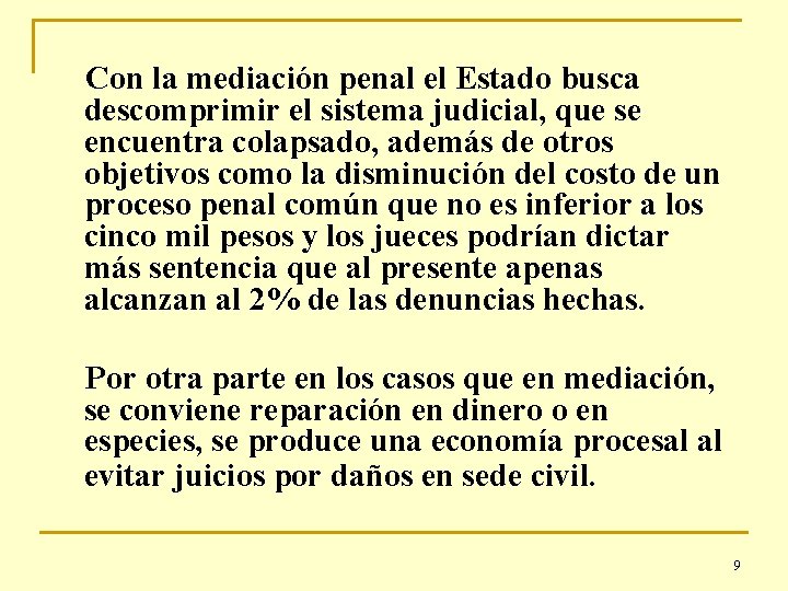 Con la mediación penal el Estado busca descomprimir el sistema judicial, que se encuentra