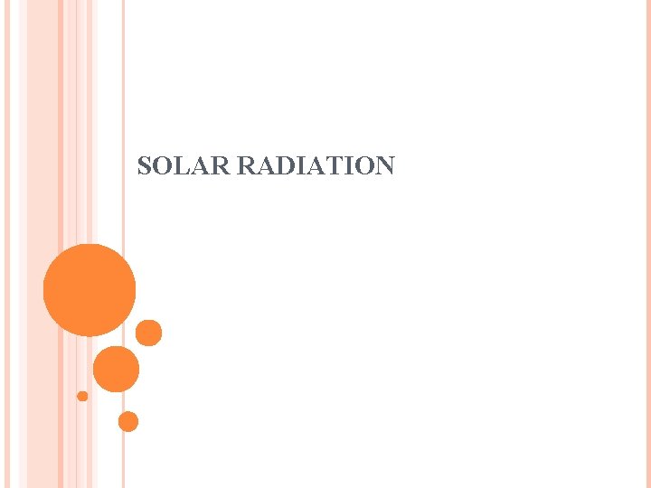 SOLAR RADIATION SOLAR RADIATION