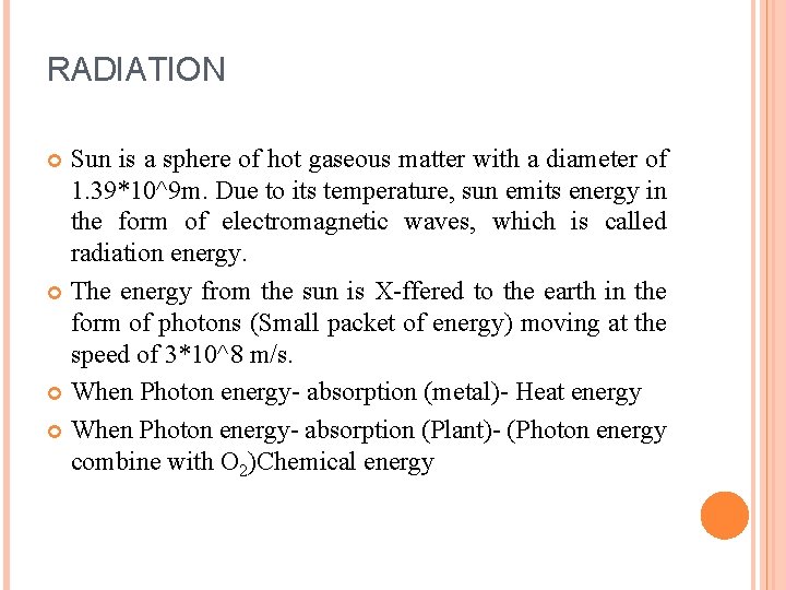RADIATION Sun is a sphere of hot gaseous matter with a diameter of 1. RADIATION Sun is a sphere of hot gaseous matter with a diameter of 1.