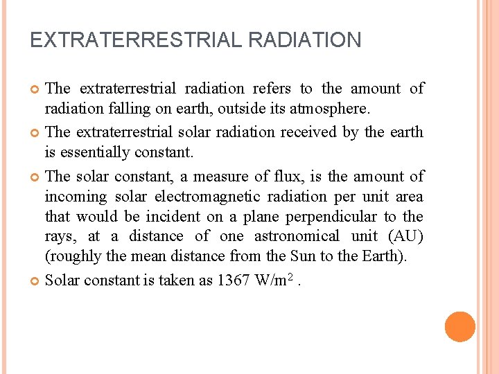 EXTRATERRESTRIAL RADIATION The extraterrestrial radiation refers to the amount of radiation falling on earth, EXTRATERRESTRIAL RADIATION The extraterrestrial radiation refers to the amount of radiation falling on earth,
