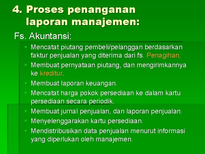 4. Proses penanganan laporan manajemen: Fs. Akuntansi: § Mencatat piutang pembeli/pelanggan berdasarkan faktur penjualan 4. Proses penanganan laporan manajemen: Fs. Akuntansi: § Mencatat piutang pembeli/pelanggan berdasarkan faktur penjualan