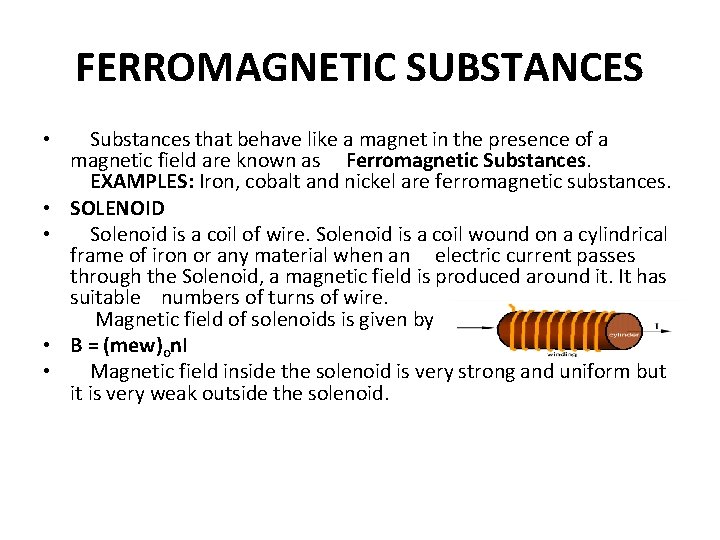 FERROMAGNETIC SUBSTANCES • Substances that behave like a magnet in the presence of a FERROMAGNETIC SUBSTANCES • Substances that behave like a magnet in the presence of a