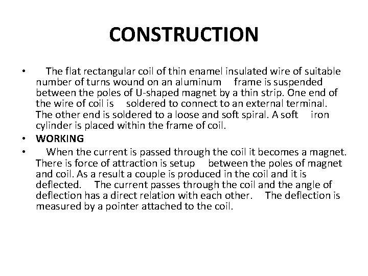 CONSTRUCTION • The flat rectangular coil of thin enamel insulated wire of suitable number CONSTRUCTION • The flat rectangular coil of thin enamel insulated wire of suitable number